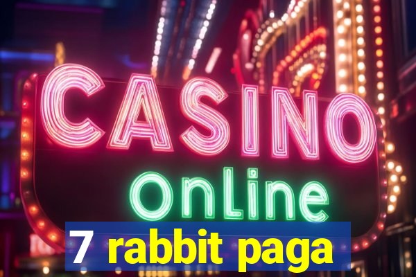 7 rabbit paga